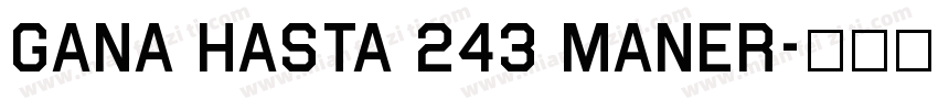 GANA HASTA 243 MANER字体转换